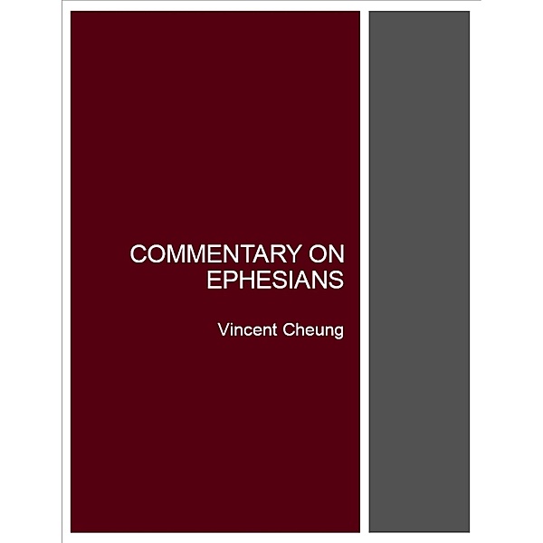 Commentary On Ephesians, Vincent Cheung