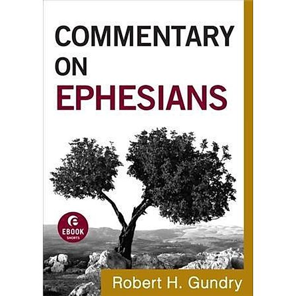 Commentary on Ephesians (Commentary on the New Testament Book #10), Robert H. Gundry