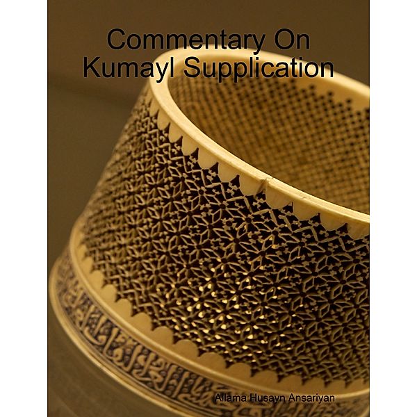 Commentary On Kumayl Supplication, Allama Husayn Ansariyan