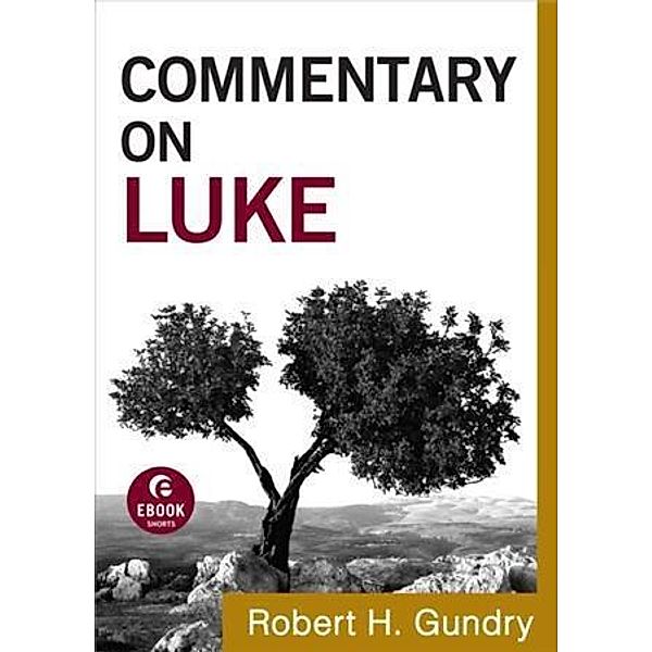 Commentary on Luke (Commentary on the New Testament Book #3), Robert H. Gundry