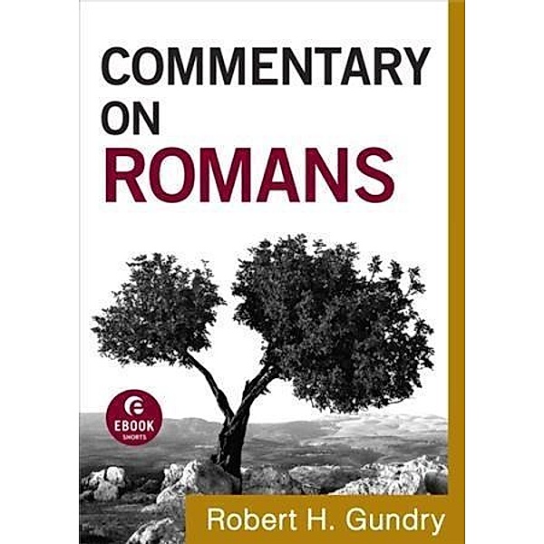 Commentary on Romans (Commentary on the New Testament Book #6), Robert H. Gundry