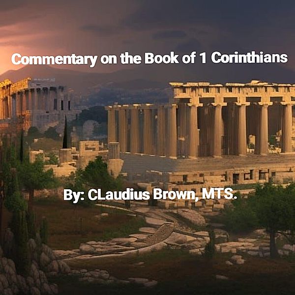 Commentary on the Book of 1 Corinthians, Claudius Brown