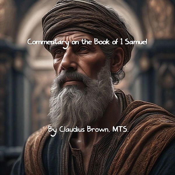 Commentary on the Book of 1 Samuel, Claudius Brown