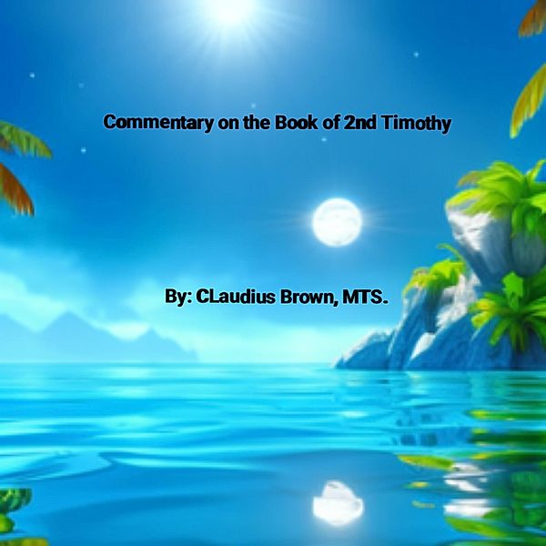 Commentary on the Book of 2nd Timothy, Claudius Brown