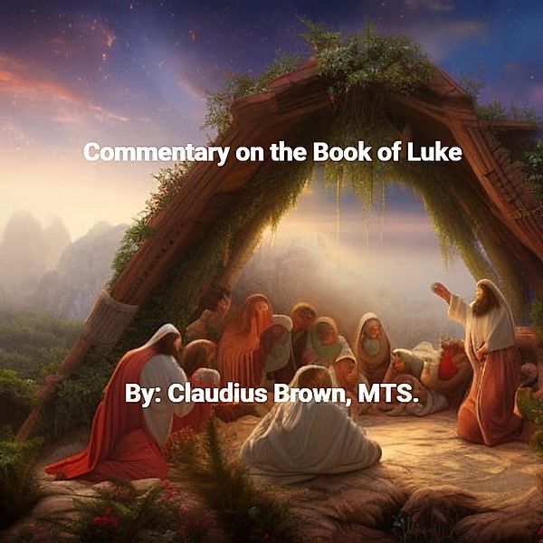 Commentary on the Book of Luke, Claudius Brown