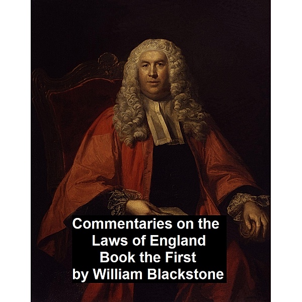 Commentary on the Laws of England. Book the First, William Blackstone