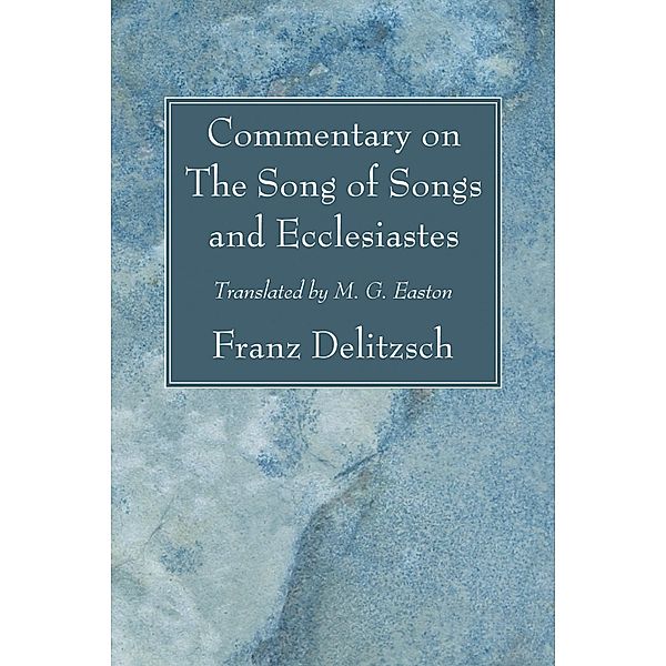 Commentary on The Song of Songs and Ecclesiastes, Franz Delitzsch