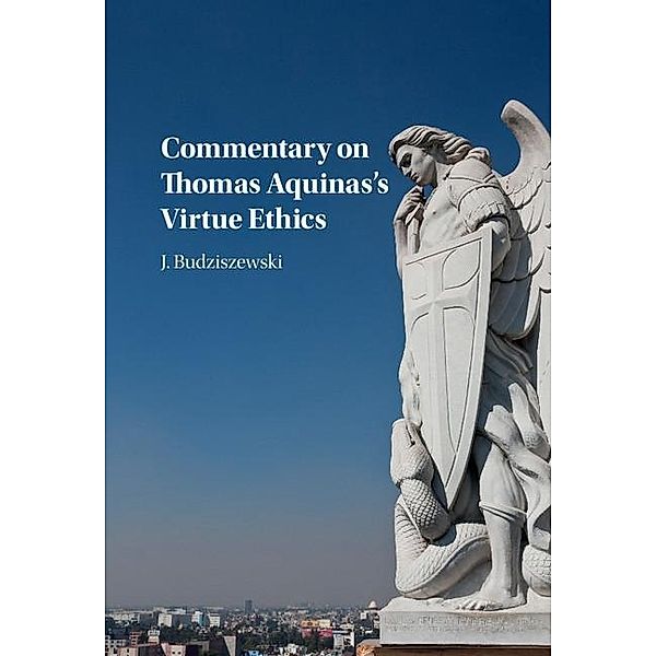 Commentary on Thomas Aquinas's Virtue Ethics, J. Budziszewski