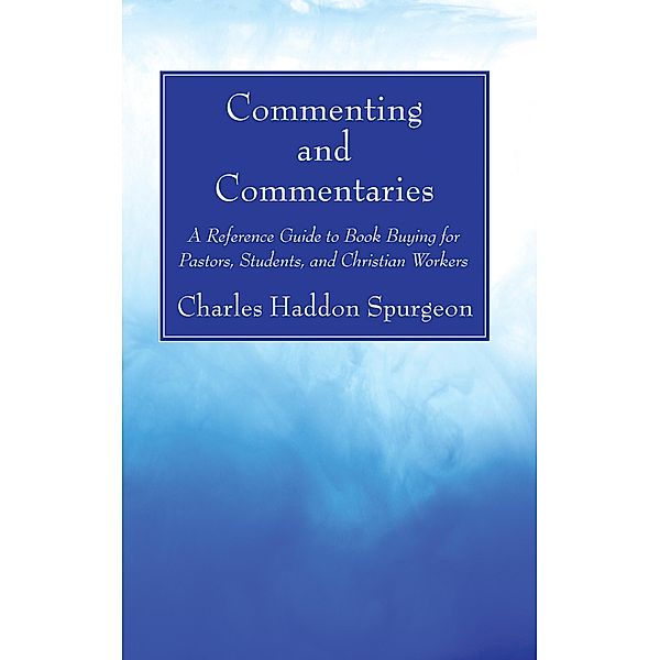Commenting and Commentaries, Charles H. Spurgeon