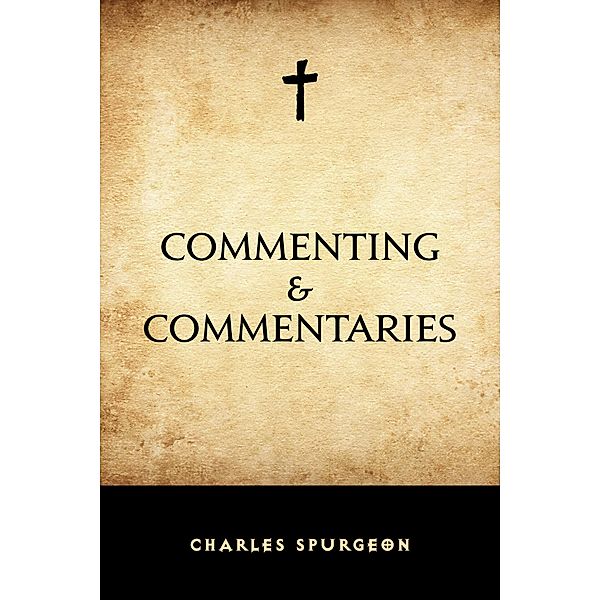 Commenting & Commentaries, Charles Spurgeon