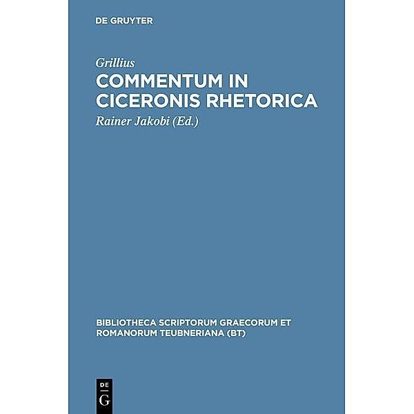 Commentum in Ciceronis rhetorica / Bibliotheca scriptorum Graecorum et Romanorum Teubneriana, Grillius