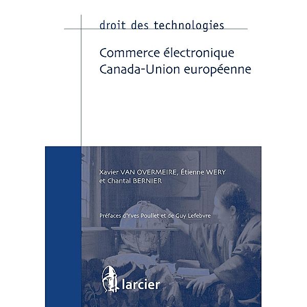Commerce électronique Canada-Union européenne, Chantal Bernier, Xavier van Overmeire, Etienne Wéry