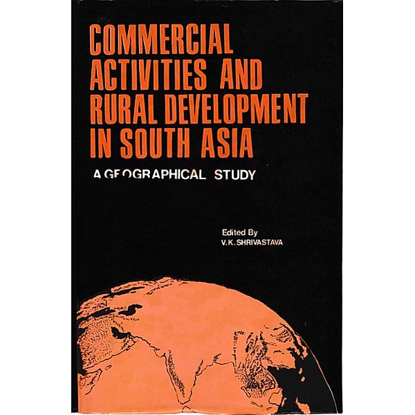 Commercial Activities and Rural Development in South Asia (A Geographical Study), V. K. Sbrivastava