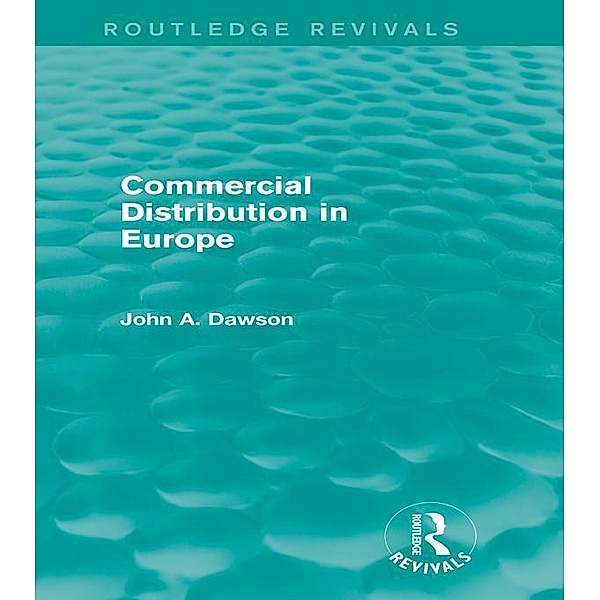 Commercial Distribution in Europe (Routledge Revivals) / Routledge Revivals, John Dawson
