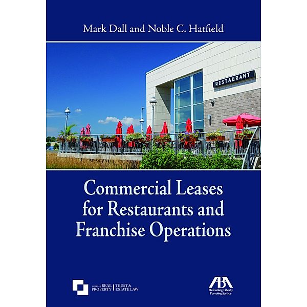 Commercial Leases for Restaurants and Franchise Operations, Mark E. Dall, Noble Carter Hatfield