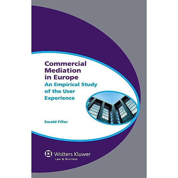Commercial Mediation in Europe / Global Trends in Dispute Resolution, Ewald A. Filler
