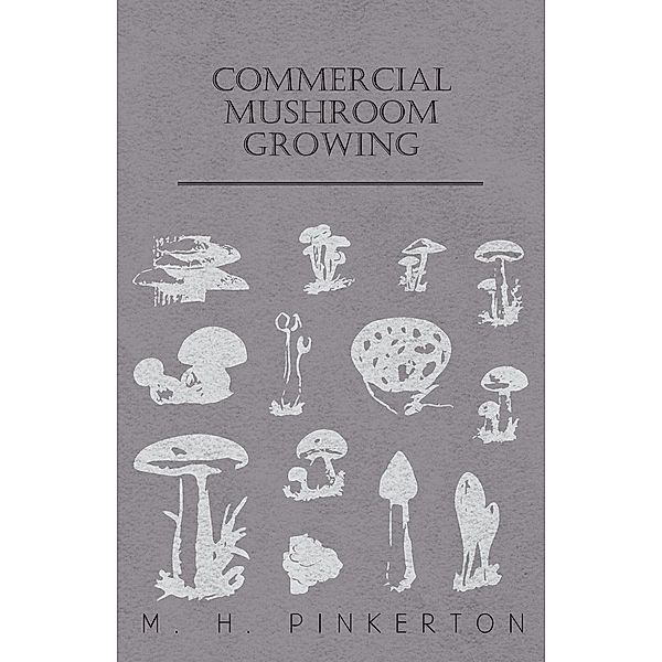 Commercial Mushroom Growing, M. H. Pinkerton