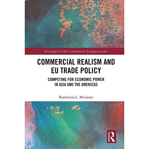 Commercial Realism and EU Trade Policy, Katharina L. Meissner
