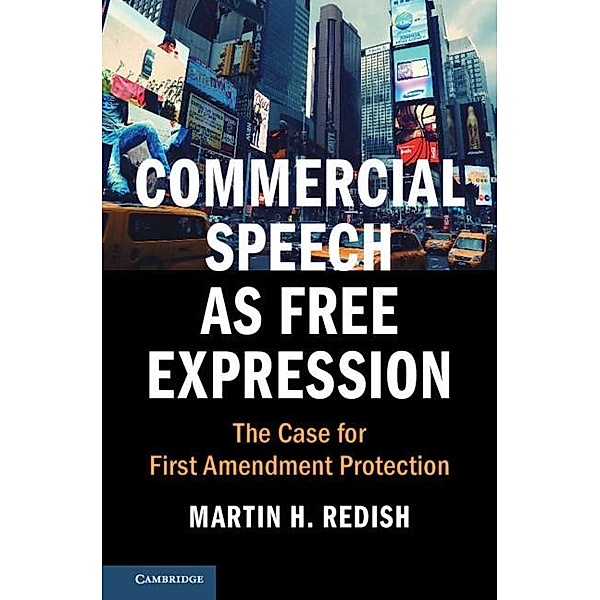 Commercial Speech as Free Expression / Cambridge Studies on Civil Rights and Civil Liberties, Martin H. Redish