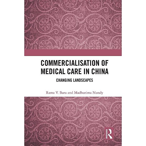 Commercialisation of Medical Care in China, Rama V. Baru, Madhurima Nundy