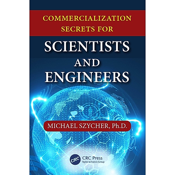 Commercialization Secrets for Scientists and Engineers, Michael Szycher