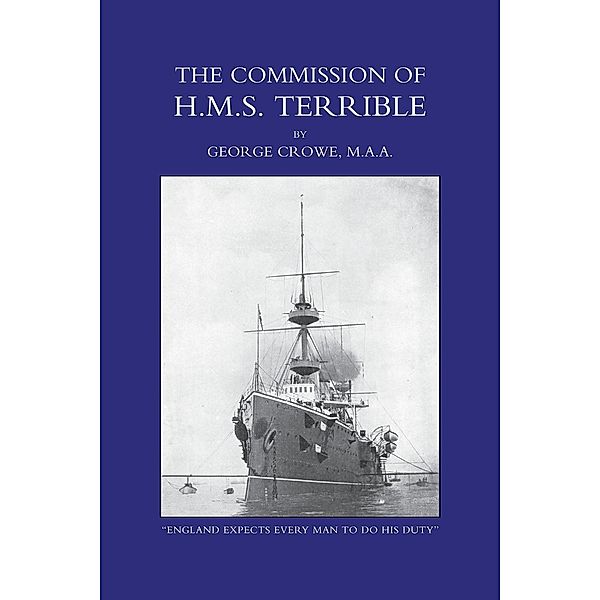 Commission of H.M.S. Terrible 1898-1902 / Andrews UK, George Crowe