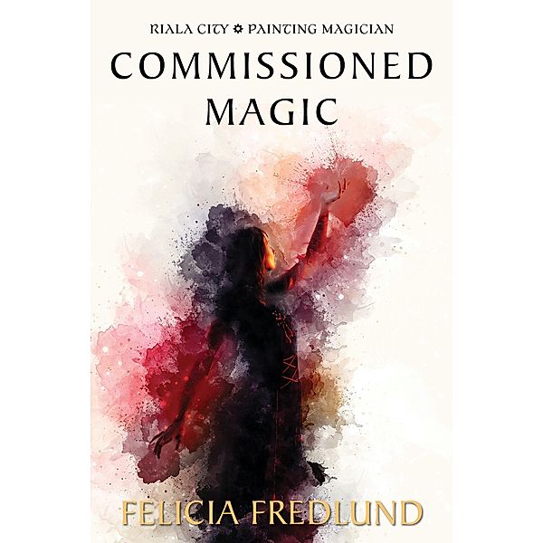Commissioned Magic (Riala City: Painting Magician) / Riala City: Painting Magician, Felicia Fredlund