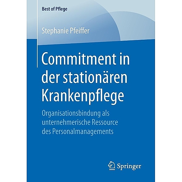 Commitment in der stationären Krankenpflege / Best of Pflege, Stephanie Pfeiffer