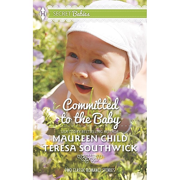 Committed To The Baby: Claiming King's Baby / The Doctor's Secret Baby / Mills & Boon, Maureen Child, Teresa Southwick