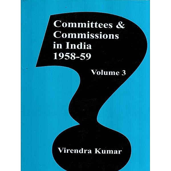 Committies And Commissions In India 1947-73 (1958-59), Virendra Kumar