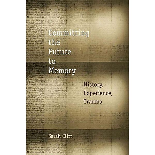 Committing the Future to Memory, Sarah Clift