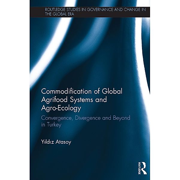 Commodification of Global Agrifood Systems and Agro-Ecology, Yildiz Atasoy