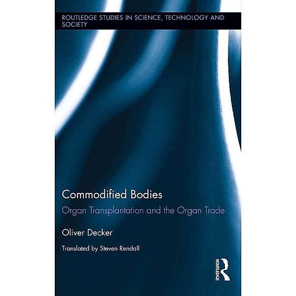 Commodified Bodies / Routledge Studies in Science, Technology and Society, Oliver Decker