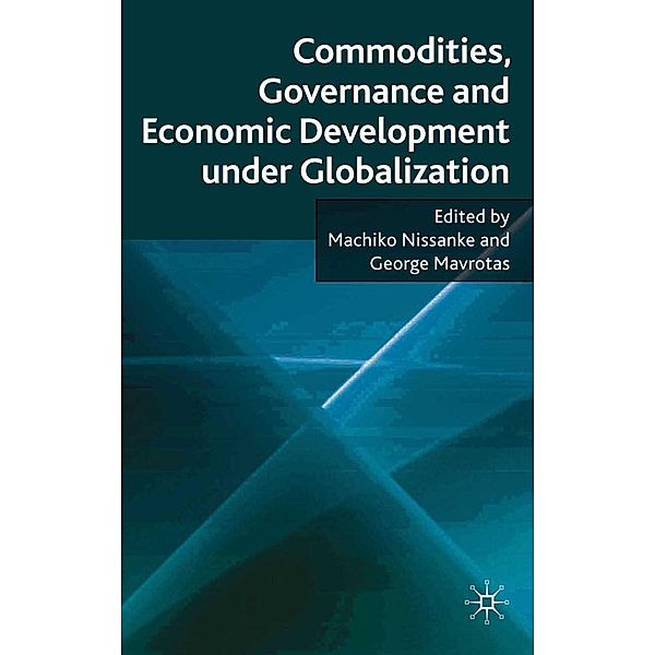 Commodities, Governance and Economic Development under Globalization, Machiko Nissanke, George Mavrotas