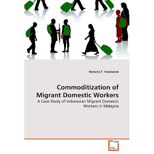 Commoditization of Migrant Domestic Workers, Restaria F. Hutabarat