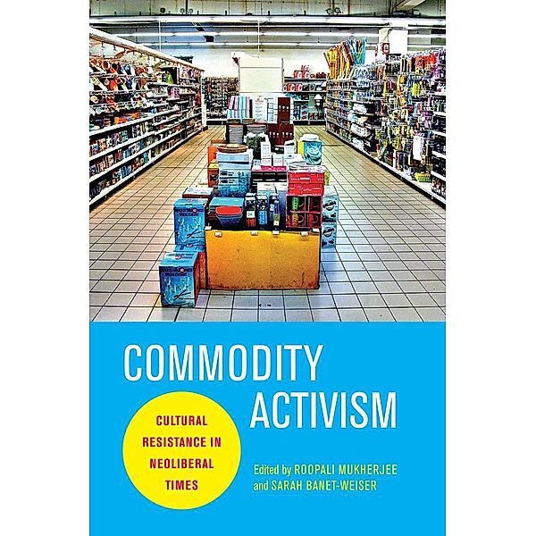 Commodity Activism / Critical Cultural Communication Bd.21