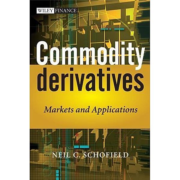 Commodity Derivatives, Neil C. Schofield