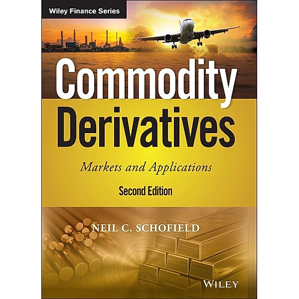 Commodity Derivatives / Wiley Finance Series, Neil C. Schofield