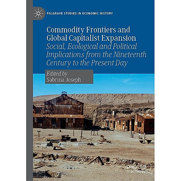 Commodity Frontiers and Global Capitalist Expansion / Palgrave Studies in Economic History