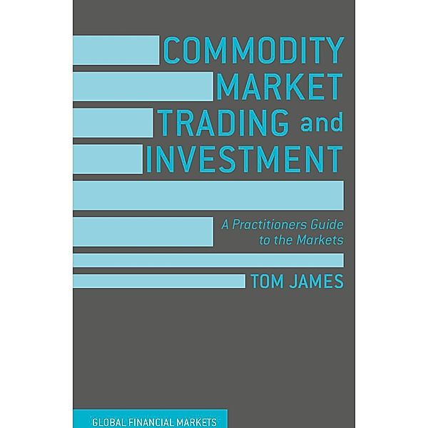 Commodity Market Trading and Investment / Global Financial Markets, Tom James