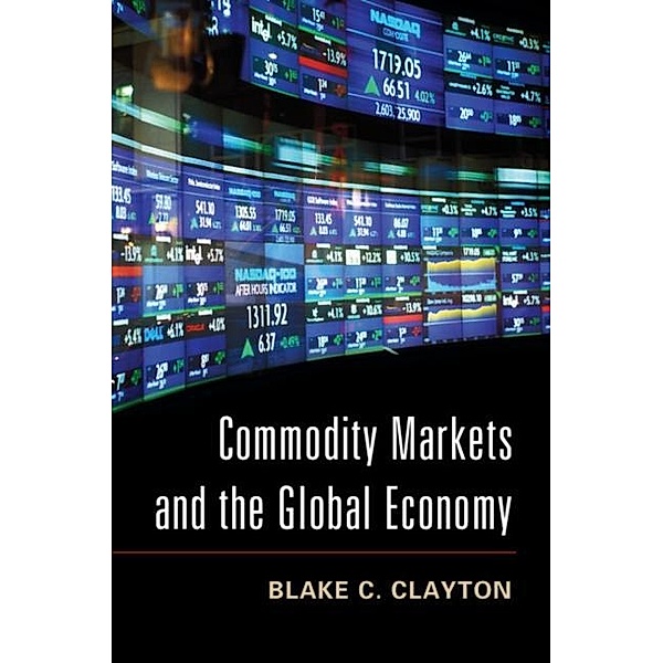 Commodity Markets and the Global Economy, Blake C. Clayton