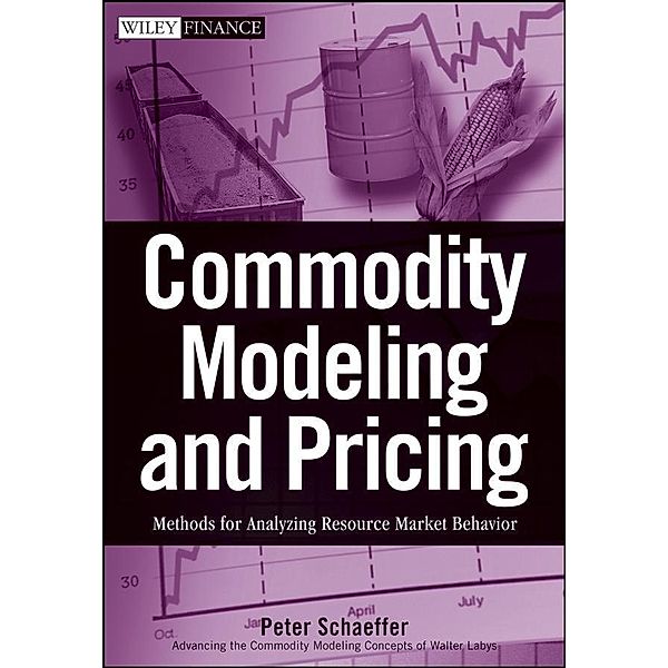 Commodity Modeling and Pricing / Wiley Finance Editions, Peter V. Schaeffer