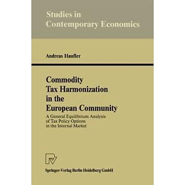 Commodity Tax Harmonization in the European Community / Studies in Contemporary Economics, Andreas Haufler