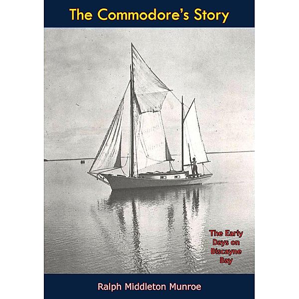 Commodore's Story, Ralph Middleton Munroe