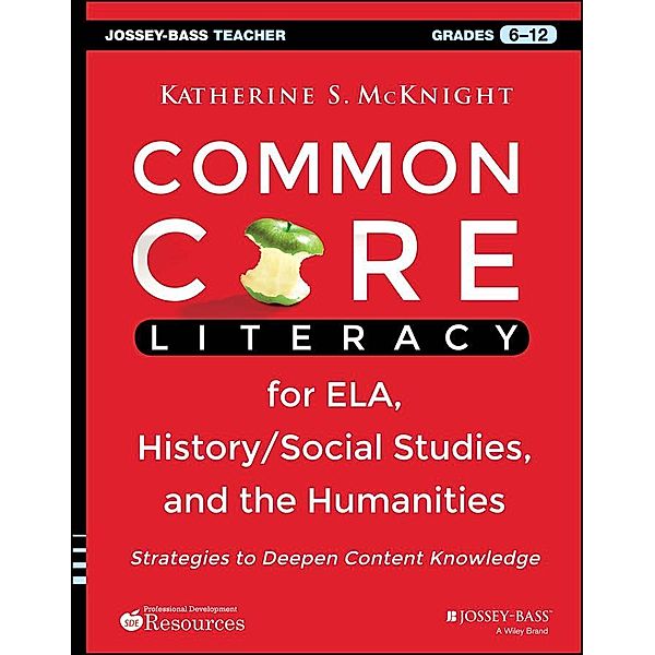 Common Core Literacy for ELA, History/Social Studies, and the Humanities, Katherine S. McKnight