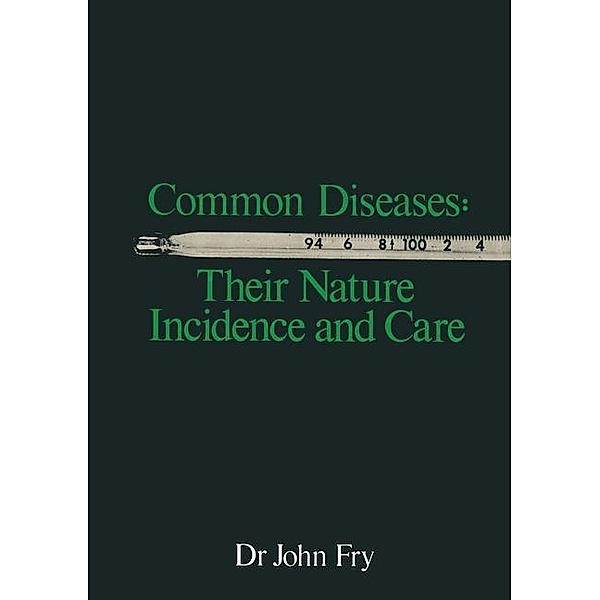 Common Diseases: Their Nature Incidence and Care, John Fry