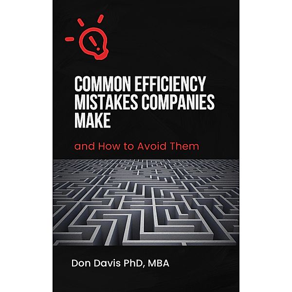 Common Efficiency Mistakes Companies Make And How To Avoid Them, Donald Davis