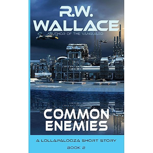 Common Enemies (Lollapalooza, #2) / Lollapalooza, R. W. Wallace