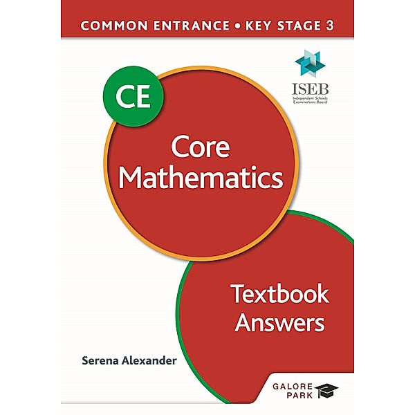 Common Entrance 13+ Core Mathematics for ISEB CE and KS3 Textbook Answers, Serena Alexander