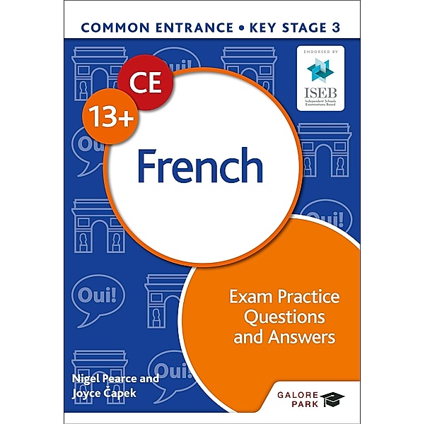 Common Entrance 13+ French Exam Practice Questions and Answers, Nigel Pearce, Joyce Capek
